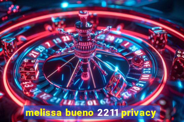 melissa bueno 2211 privacy